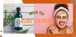 What Are The Affordable Green Tea Facial Cleansers For You?