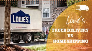 What Is Lowes Truck Delivery? What Is Home Shipping Service?
