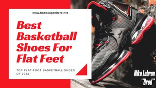 2023 Best Basketball Shoes For Flat Feet - Which One Is For You?